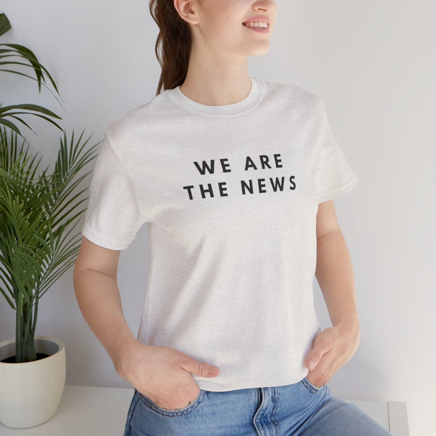 We Are The News Unisex Jersey Short Sleeve Tee